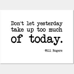 Will Rogers - Don’t Let Yesterday Take Up Too Much Of Today Posters and Art